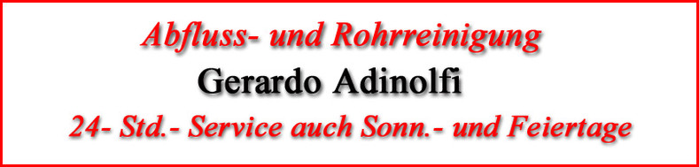 Gerardo Adinolfi                                                                                                                 ________________    ABFLUSS- UND ROHRREINIGUNG